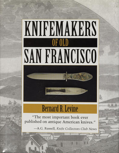 Knifemakers of Old San Francisco, Levine, Bernard R.